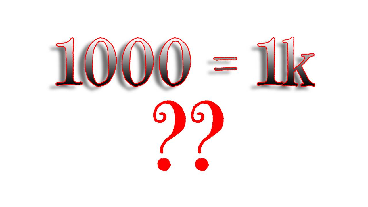 1000 என்பதை ஏன் 1k என எழுதுகிறோம் தெரியுமா? 